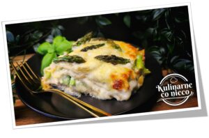 Lasagne Szparagowa z Czterema Serami (*SERIA FIT*) Obraz2